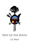 Deep Lie The Roots: (English)