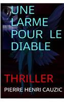 Une Larme Pour Le Diable: Thriller: (French)