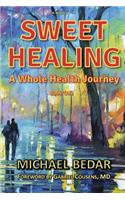 Sweet Healing - A Whole Health Journey: A Whole Health Journey