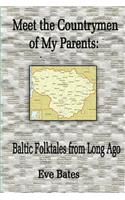 Meet the Countrymen of My Parents: : Baltic Folktales from Long Ago