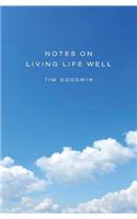 Notes on Living Life Well