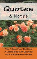 Quotes & Notes: The "Have Fun" Edition - A Little Book of Quotes with a Place for Notes(English)