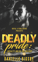 Deadly Pride: Loyalty Holds No Weight