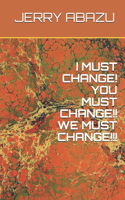 I Must Change! You Must Change!! We Must Change!!!