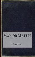 Man or Matter