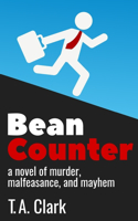 Bean Counter: A novel of murder, malfeasance, and mayhem(1 Bean Counter Mysteries)