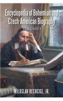 Encyclopedia of Bohemian and Czech-American Biography: Volume I(English)