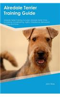 Airedale Terrier Training Guide Airedale Terrier Training Includes: Airedale Terrier Tricks, Socializing, Housetraining, Agility, Obedience, Behavioral Training and More