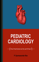 Pediatric Cardiology: How It Has Evolved Over the Last 50 Years