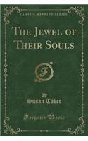 The Jewel of Their Souls (Classic Reprint)