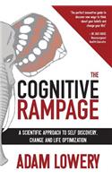 The Cognitive Rampage: A scientific approach to self discovery, change and optimization(English)
