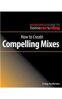 How to Create Compelling Mixes