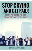 Stop Crying and Get Paid (2nd Edition)