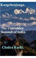 Kangchenjunga -: the Untrodden Summit of India.