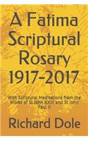 A Fatima Scriptural Rosary 1917-2017: With Scriptural Meditations from the Works of St John XXIII and St John Paul II