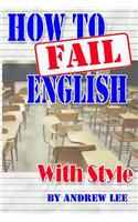 How to Fail English With Style