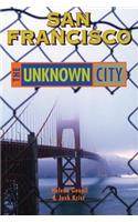 San Francisco: The Unknown City