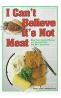 I Can't Believe it's Not Meat!