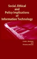 Social, Ethical and Policy Implications of Information Technology