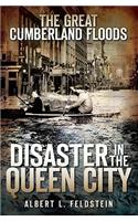 The Great Cumberland Floods: Disaster in the Queen City(Disasters)