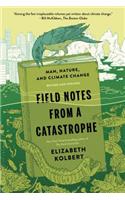 Field Notes from a Catastrophe: Man, Nature, and Climate Change