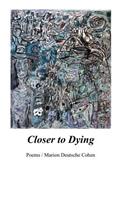 Closer to Dying