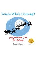 Guess Who's Coming? a Christmas Tale for Infants
