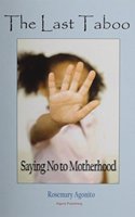 The Last Taboo: Saying No to Motherhood