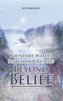 Boundary Waters Search and Rescue: Beyond Belief: Book One in the Boundary Waters Search and Rescue Series(1 Boundary Waters Search and Rescue)
