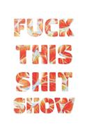 Fuck This Shit Show