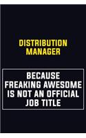 Distribution Manager Because Freaking Awesome Is Not An Official Job Title: Motivational Career Pride Quote 6x9 Blank Lined Job Inspirational Notebook Journal