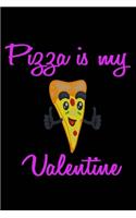 Pizza is my valentine