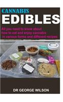 Cannabis Edibles: All you need to know about how to eat and enjoy cannabis in various forms and different recipes