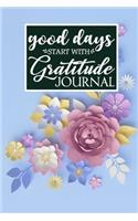 Good Days Start With Gratitude Journal