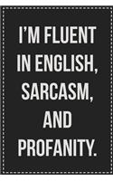 I'm Fluent in English, Sarcasm, and Profanity
