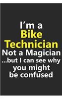 I'm a Bike Technician Not A Magician But I Can See Why You Might Be Confused