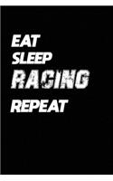 Eat Sleep Racing Repeat: Racing Notebook Gift: Lined Notebook / Journal Gift, 120 Pages, 6x9, Soft Cover, Matte Finish