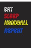 Eat Sleep handball Repeat Notebook Fan Sport Gift: Lined Notebook / Journal Gift, 120 Pages, 6x9, Soft Cover, Matte Finish