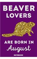 Beaver Lovers Are Born In August