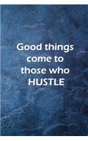 Good things come to those who hustle