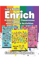 Let's Begin! Enrich Kindergarten Classrooms with Focused Activities