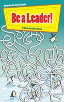 Be a Leader! a Maze Activity Book