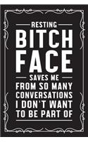 Resting bitch face saves me from so many conversations I don't want to be a part of