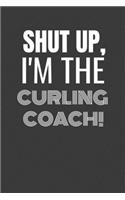 Shut Up I'm the Curling Coach