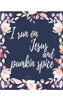 I Run On Jezus And Pumkin Spice
