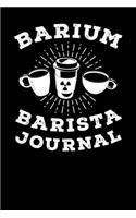 Barium Barista Journal