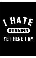 I Hate Running Yet Here I Am