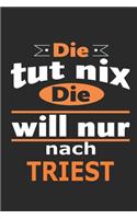 Die tut nix Die will nur nach Triest: Notizbuch mit 110 Seiten, ebenfalls Nutzung als Dekoration in Form eines Schild bzw. Poster möglich