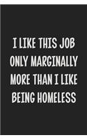 I Like This Job Only Marginally More Than I Like Being Homeless