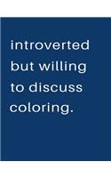 Introverted But Willing To Discuss Coloring